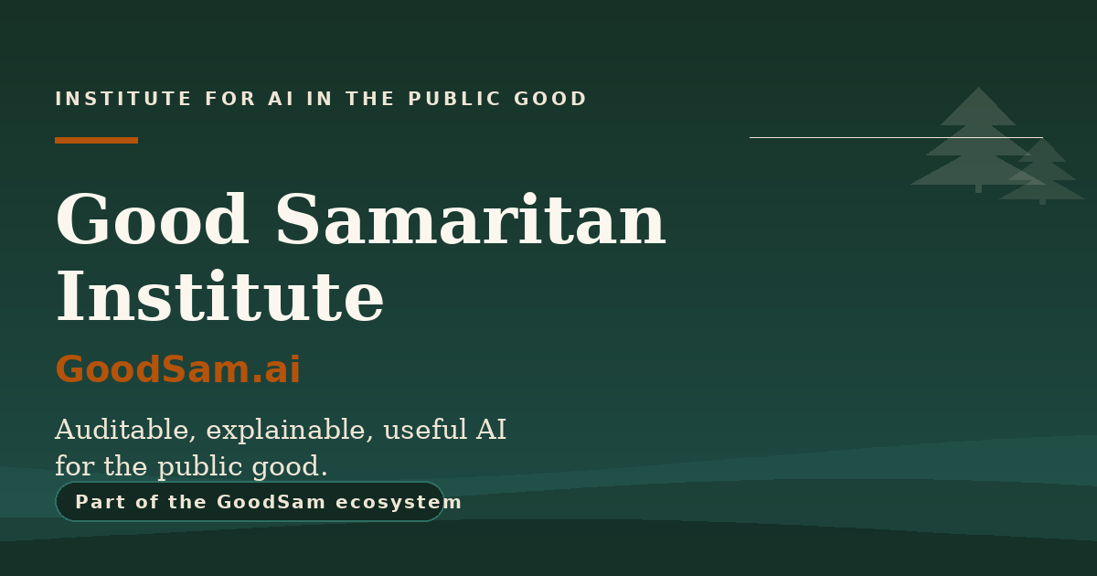 Good Samaritan Institute - auditable, explainable, useful AI for the public good.